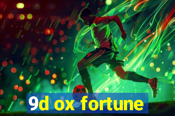 9d ox fortune